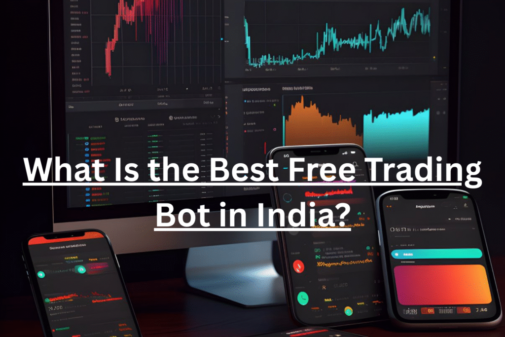 What Is the Best Free Trading Bot in India?